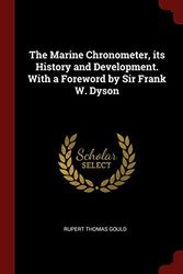 Cover Art for 9781375802765, The Marine Chronometer, its History and Development. With a Foreword by Sir Frank W. Dyson by Rupert Thomas Gould
