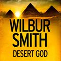 Cover Art for 9780007535699, Desert God by Wilbur Smith, Mike Grady