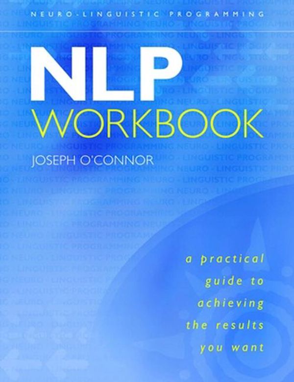 Cover Art for 9781590035184, Nlp Workbook: A Practical Guide to Achieving the Results You Want by O'Connor, Joseph