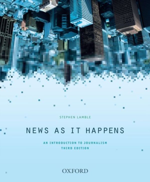 Cover Art for 9780190303747, News as it Happens by Stephen Lamble