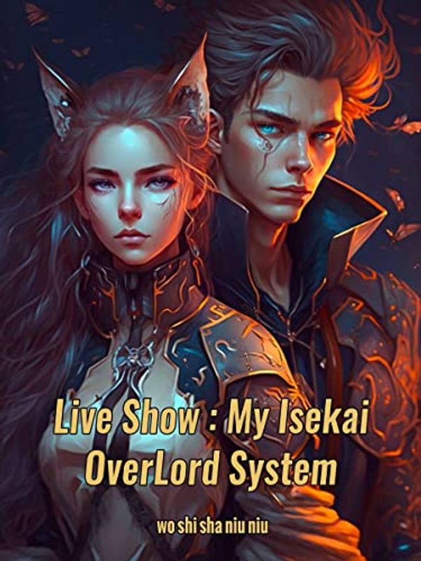 Cover Art for B0BWDHT7G8, Live Show : My Isekai OverLord System: Gamelit Harem Adventure Book 1 by sha niu niu, wo shi