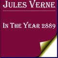 Cover Art for 1230000245669, In the Year 2889 by Jules Verne