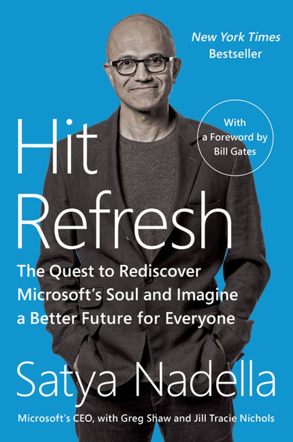 Cover Art for 9780062959720, Hit Refresh: The Quest to Rediscover Microsoft's Soul and Imagine a Better Future for Everyone by Satya Nadella
