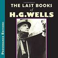 Cover Art for 9780976684312, The Last Books of H.G. Wells by H G Wells