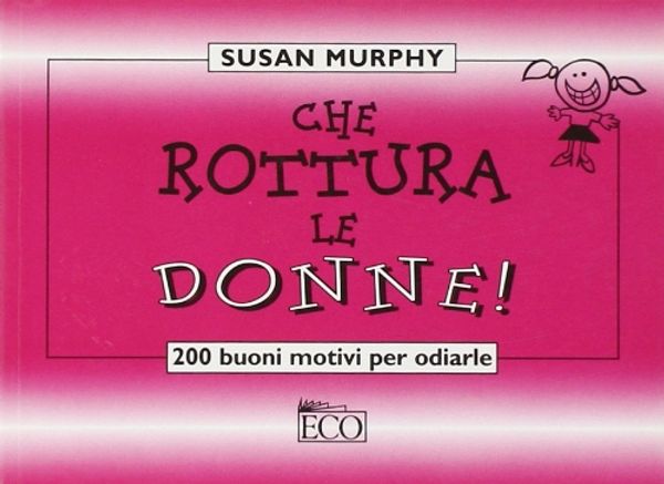 Cover Art for 9788881131044, Che rottura le donne! by Susan Murphy