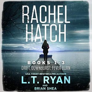 Cover Art for B08QN9X74D, Rachel Hatch Series Books 1-3: Drift, Downburst, & Fever Burn (Rachel Hatch Boxset, Book 1) by L.t. Ryan, Brian Shea