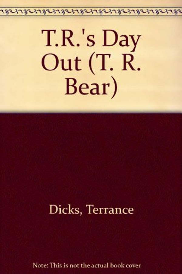 Cover Art for 9780812041071, T.R.'s Day Out (Dicks, Terrance. T.R. Bear.) by Terrance Dicks