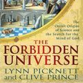 Cover Art for 9781849018814, The Forbidden Universe: The Occult Origins of Science and the Search for the Mind of God by Lynn Picknett