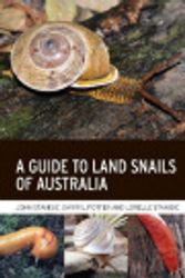 Cover Art for 9781486313532, A Guide to Land Snails of Australia by John Stanisic, Lorelle Stanisic, Darryl Potter