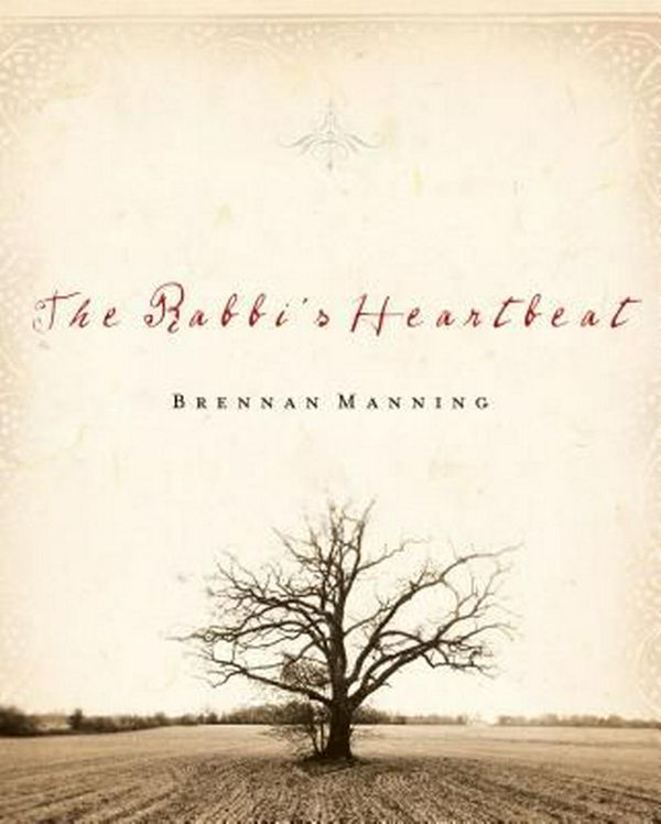 Cover Art for 9781576834695, The Rabbi’s Heartbeat by Brennan Manning