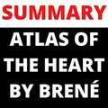 Cover Art for B09NCDXZ7R, SUMMARY: ATLAS OF THE HEART BY BRENÉ BROWN: Mapping Meaningful Connection and the Language of Human Experience by Ruben Shea