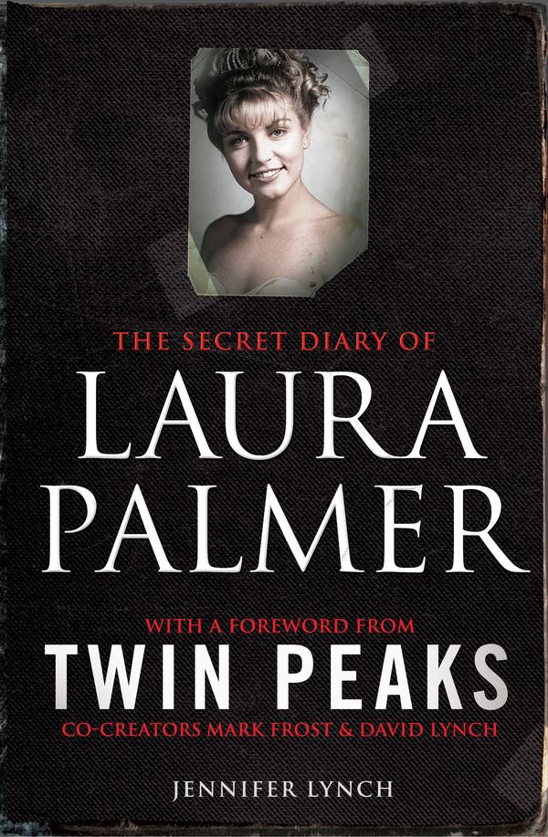 Cover Art for 9781849838627, The Secret Diary of Laura Palmer by Jennifer Lynch