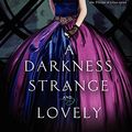 Cover Art for 9780062083296, A Darkness Strange and Lovely by Susan Dennard
