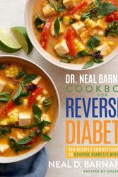 Cover Art for 9781623369293, Dr. Neal Barnard's Cookbook for Reversing Diabetes: 150 Recipes Scientifically Proven to Reverse Diabetes Without Drugs by Neal Barnard