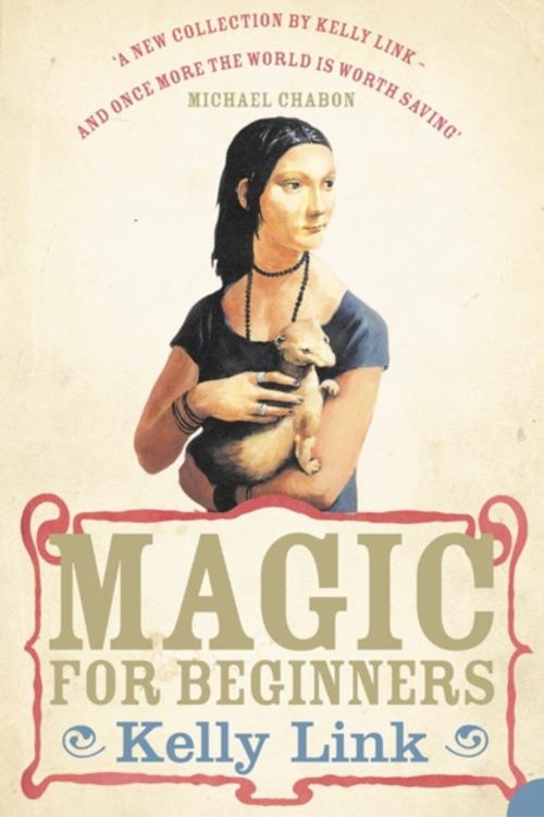 Cover Art for 9780007242009, Magic for Beginners by Kelly Link