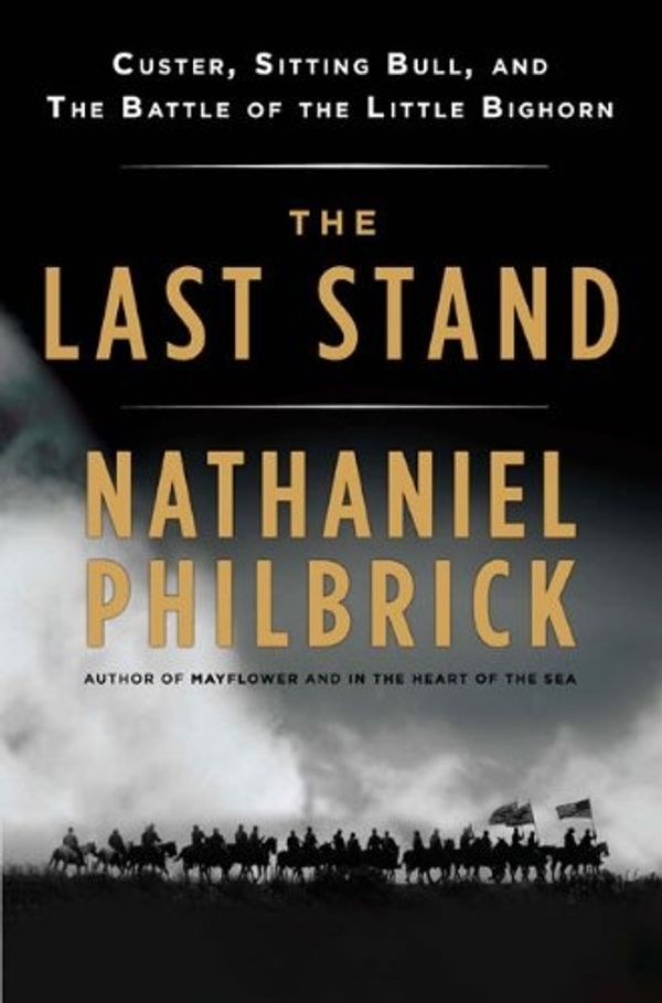 Cover Art for 9780670021727, The Last Stand by Nathaniel Philbrick