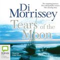 Cover Art for 9781741635010, Tears of the Moon by Di Morrissey