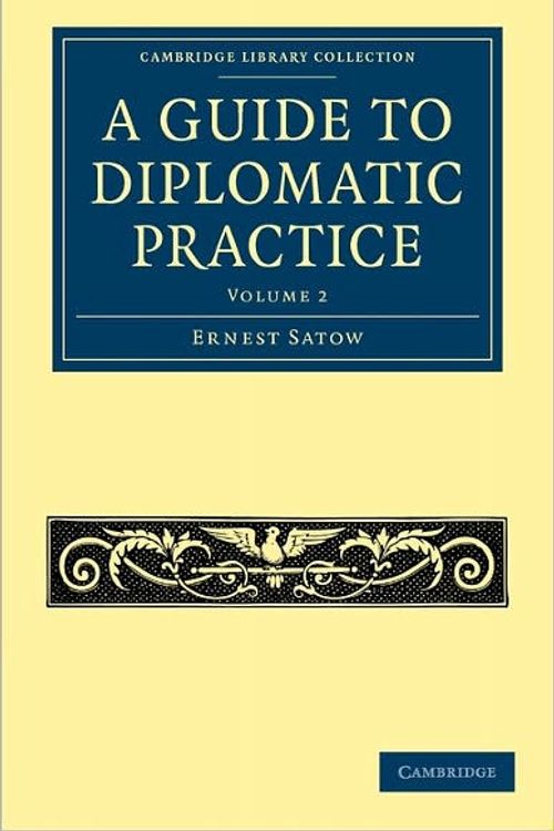 Cover Art for 9781108028851, A Guide to Diplomatic Practice by Ernest Satow