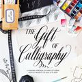 Cover Art for 9780399579202, The Gift of Calligraphy: A Modern Approach to Hand Lettering with 25 Projects to Give and to Keep by Maybelle Imasa-Stukuls