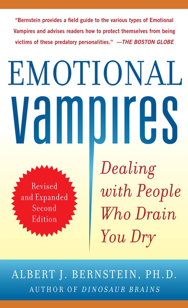 Cover Art for 9780071790963, Emotional Vampires: Dealing with People Who Drain You Dry, Revised and Expanded 2nd Edition by Albert J. Bernstein