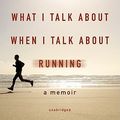 Cover Art for 9781433243851, What I Talk about When I Talk about Running by Haruki