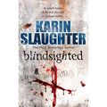 Cover Art for 9780099556930, Blindsighted - Grant County series Book 1 by Karin Slaughter