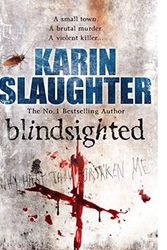 Cover Art for 9780099556930, Blindsighted - Grant County series Book 1 by Karin Slaughter
