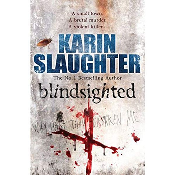 Cover Art for 9780099556930, Blindsighted - Grant County series Book 1 by Karin Slaughter