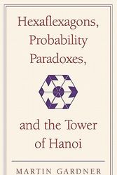 Cover Art for 9780521756150, Hexaflexagons, Probability Paradoxes and the Tower of Hanoi by Martin Gardner