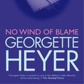 Cover Art for 9780755108930, No Wind of Blame by Georgette Heyer