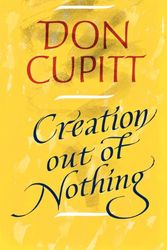 Cover Art for 9780334024637, Creation Out of Nothing by Don Cupitt