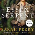 Cover Art for 9781788169622, The Essex Serpent (TV tie-in): The number one bestseller and British Book Awards Book of the Year by Sarah Perry