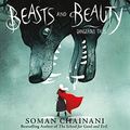 Cover Art for B0999R2DJW, Beasts and Beauty: Dangerous Tales by Soman Chainani