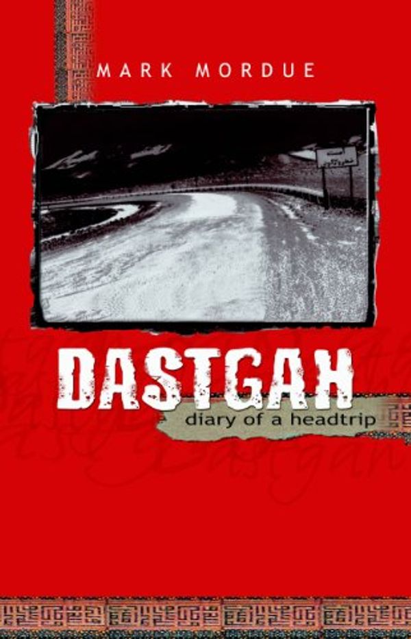 Cover Art for B003RWT3CE, Dastgah: Diary of a headtrip by Mordue, Mark