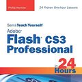 Cover Art for 9780672329371, Sams Teach Yourself Adobe Flash CS3 Professional in 24 Hours by Phillip Kerman