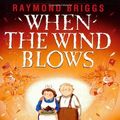 Cover Art for 9780805238297, Briggs, Raymond When the Wind Blows by Raymond Briggs
