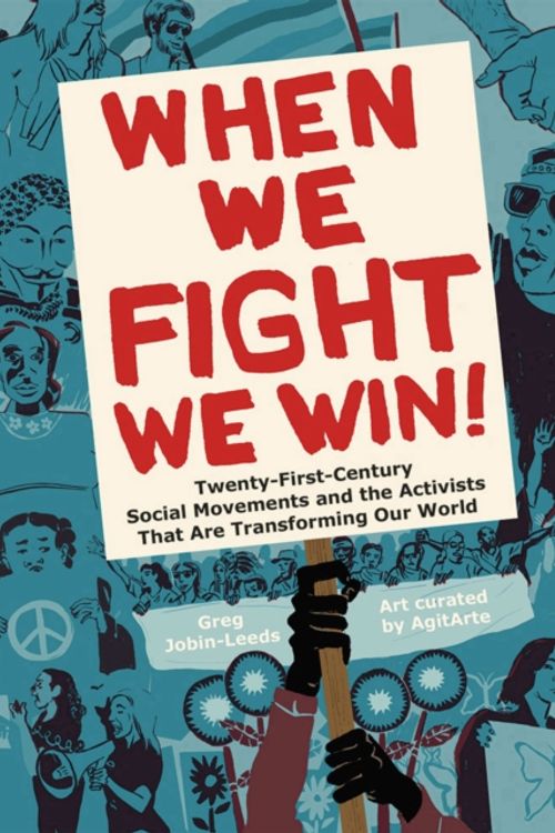 Cover Art for 9781620970935, When We Fight, We WinTwenty-First-Century Social Movements and the A... by Jobin-Leeds, Greg, AgitArte