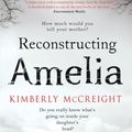 Cover Art for 9781471111297, Reconstructing Amelia by Kimberly Mccreight