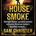 Cover Art for 9780751550924, The House Of Smoke: A Moriarty Thriller by Sam Christer