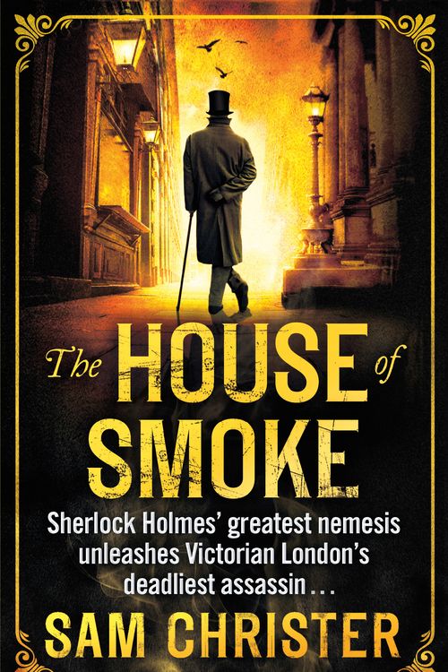 Cover Art for 9780751550924, The House Of Smoke: A Moriarty Thriller by Sam Christer