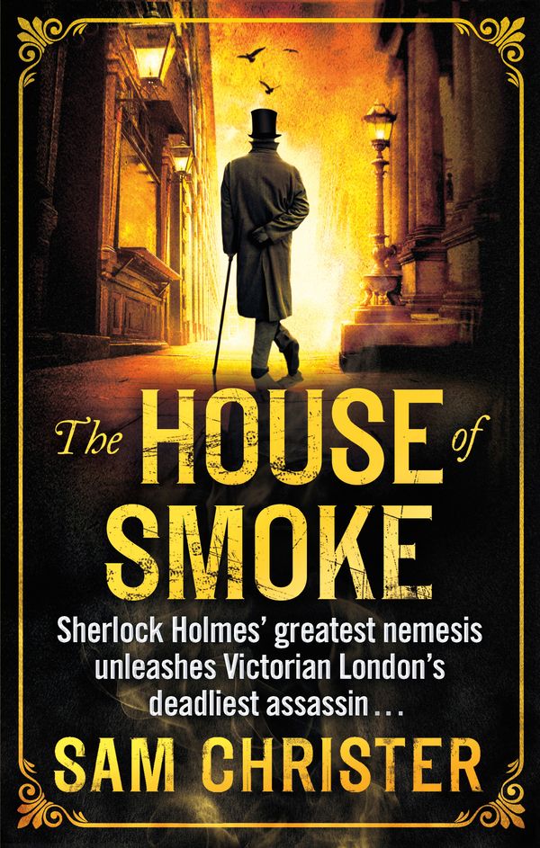 Cover Art for 9780751550924, The House Of Smoke: A Moriarty Thriller by Sam Christer