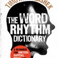 Cover Art for 9781442273276, The Word Rhythm DictionaryA Resource for Writers, Rappers, Poets, and Lyr... by Timothy Polashek