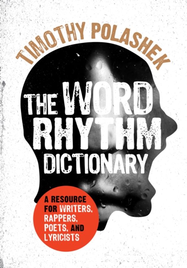 Cover Art for 9781442273276, The Word Rhythm DictionaryA Resource for Writers, Rappers, Poets, and Lyr... by Timothy Polashek