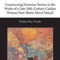 Cover Art for 9781781880005, Constructing Feminine Poetics in the Works of a Late-20th-Century Catalan Woman Poet: Maria-Merce Marcal by Noelia Diaz Vicedo