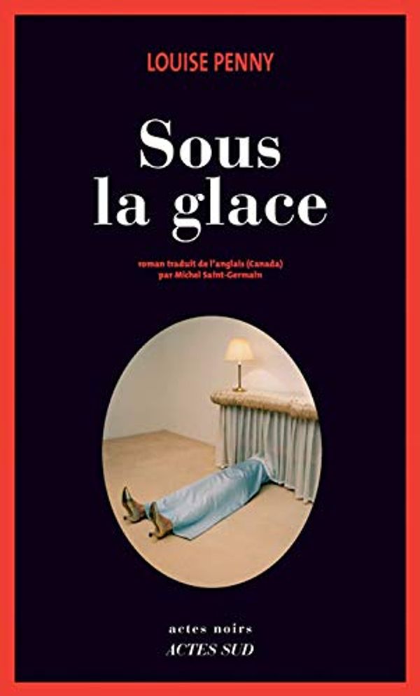 Cover Art for 9782330001360, Sous la glace by Louise Penny