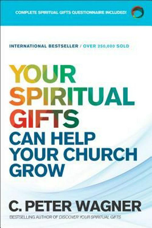 Cover Art for 9780800798369, Your Spiritual Gifts Can Help Your Church Grow by C. Peter Wagner