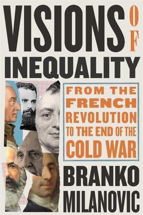 Cover Art for 9780674264144, Visions of Inequality: From the French Revolution to the End of the Cold War by Branko Milanovic