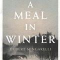 Cover Art for 9781846275340, A Meal in Winter by Hubert Mingarelli