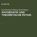Cover Art for 9783110137859, Hellwig, Karl-Eberhard; Wegner, Bernd: Mathematik Und Theoretische Physik. I by Karl-Eberhard Hellwig