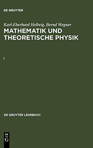 Cover Art for 9783110137859, Hellwig, Karl-Eberhard; Wegner, Bernd: Mathematik Und Theoretische Physik. I by Karl-Eberhard Hellwig